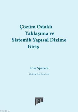 Çözüm Odaklı Yaklaşıma ve Sistemik Yapısal Dizime Giriş