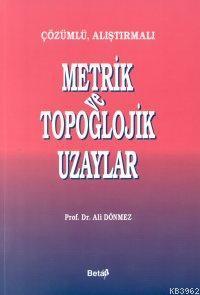 Çözümlü Alıştırmalı Metrik ve Topolojik Uzaylar