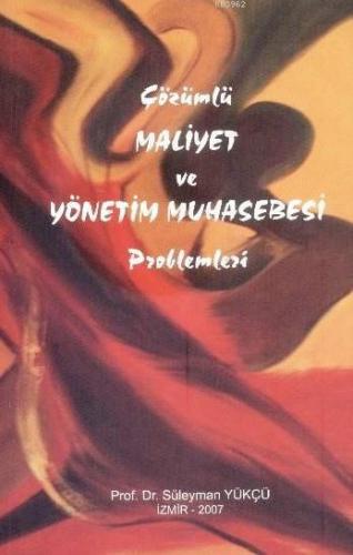 Çözümlü Maliyet ve Yönetim Muhasebesi Problemleri