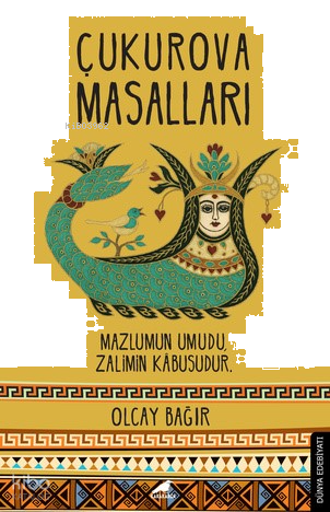 Çukurova Masalları;Mazlumun Umudu, Zalimin Kabusudur