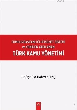 Cumhurbaşkanlığı Hükümet Sistemi ve Yeniden Yapılanan Türk Kamu Yönetimi
