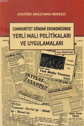 Cumhuriyet Dönemi Ekonomisinde Yerli Malı Politikaları ve Uygulamaları