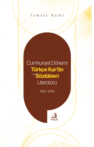 Cumhuriyet Dönemi Türkçe Kur'an Sözlükleri Literatürü (1923-2023)