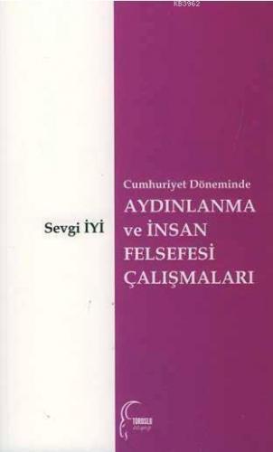 Cumhuriyet Döneminde Aydınlanma ve İnsan Felsefesi Çalışmaları