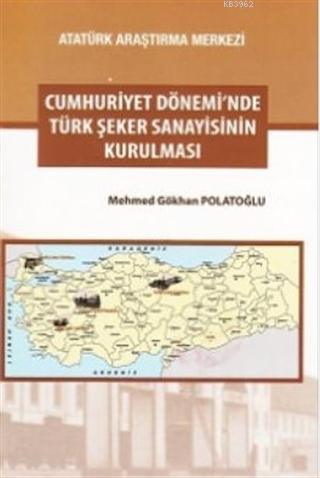 Cumhuriyet Dönemi'nde Türk Şeker Sanayisinin Kurulması