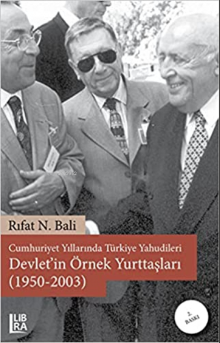Cumhuriyet Yillarinda Türkiye Yahudileri - Devlet'in Örnek Yurttaslari (1950-2003)