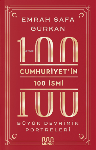 Cumhuriyetin 100 İsmi: Büyük Devrimin Portreleri