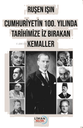 Cumhuriyet'in 100. Yılında Tarihimize İz Bırakan Kemaller