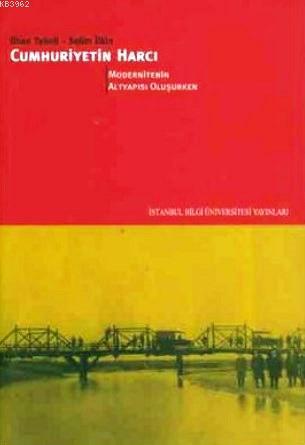 Cumhuriyetin Harcı 3; Modernitenin Altyapısı Oluşurken