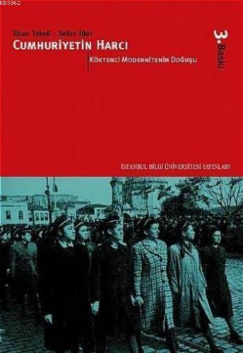 Cumhuriyetin Harcı I; Köktenci Modernitenin Doğuşu