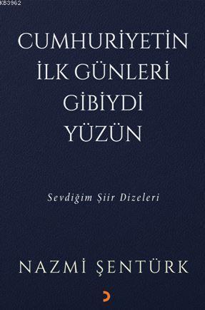 Cumhuriyetin İlk Günleri Gibiydi Yüzün; Sevdiğim Şiir Dizileri