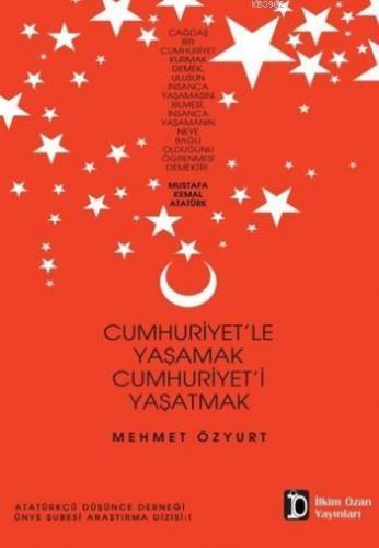 Cumhuriyet'le Yaşamak Cumhuriyet'i Yaşatmak