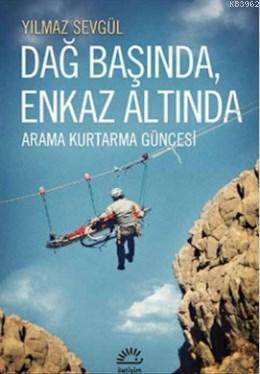 Dağ Başında, Enkaz Altında; Arama Kurtarma Güncesi