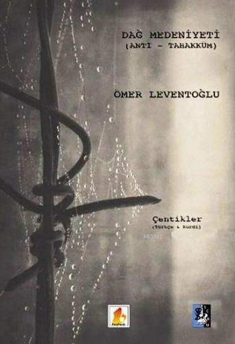 Dağ Medeniyeti (Anti-Tahakküm); Çentikler (Türkçe&Kurdi)