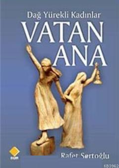 Dağ Yürekli Kadınlar Vatan Ana