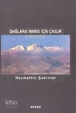 Dağlaara İnmek İçin Çıkılır