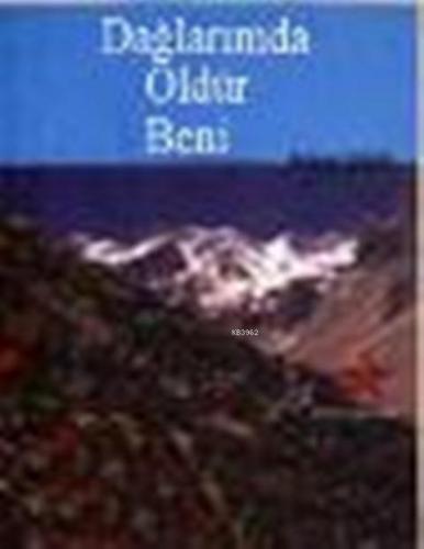 Dağlarımda Öldür Beni!