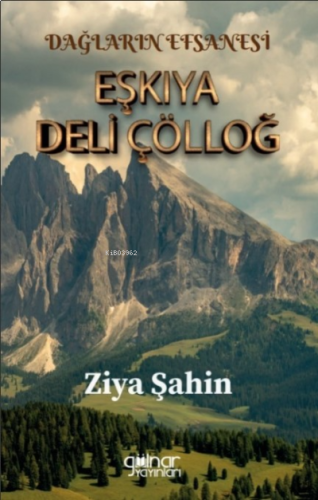 Dağların Efsanesi Eşkıya Deli Çölloğ