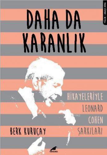 Daha da Karanlık; Hikayeleriyle Leonard Cohen Şarkıları
