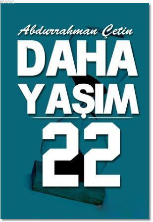 Daha Yaşım 22