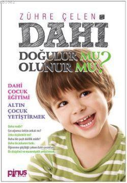 Dahi Doğulur mu? Olunur mu?; Dahi Çocuk Eğitimi - Altın Çocuk Yetiştirmek