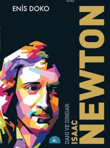 Dahi ve Dindar: İsaac Newton; DİN VE BİLİM İLİŞKİSİNDE KONUŞMA SIRASI NEWTON'DA
