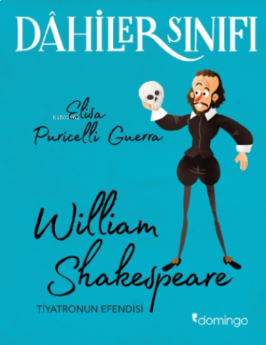 Dahilerin Sınıfı: William Shakespeare;Tiyatronun Efendisi