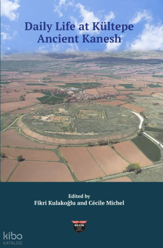 Daily Life At Kültepe Ancient Kanesh