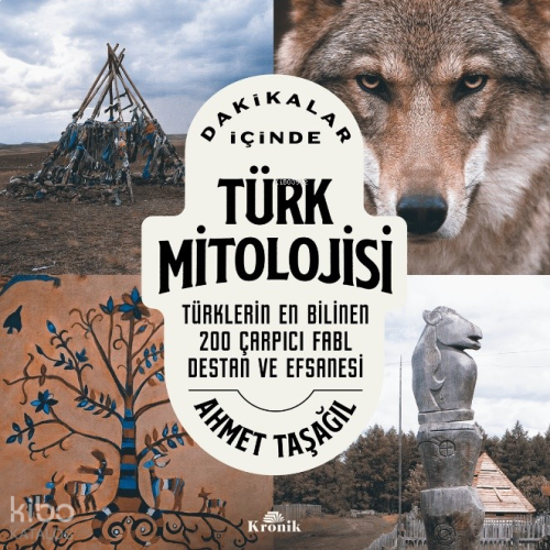 Dakikalar İçinde Türk Mitolojisi;Türklerin En Bilinen 200 Fabl, Destan ve Efsanesi