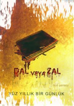 Dal veya Zal; Yüz Yıllık Bir Günlük