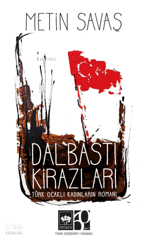Dalbastı Kirazları;Türk Ocaklı Kadınların Romanı