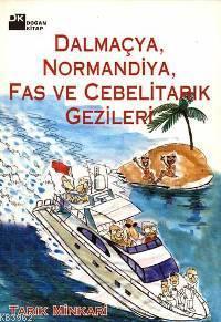 Dalmaçya, Normandiya, Fas ve Cebelitarık Gezileri