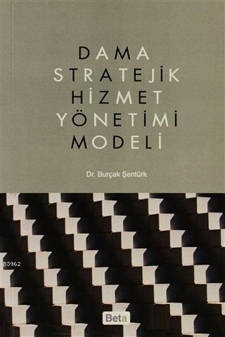 Dama Stratejik Hizmet Yönetimi Modeli
