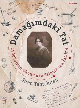 Damağındaki Tat 1900'lereden Günümüze Selanik'ten İzmir'e
