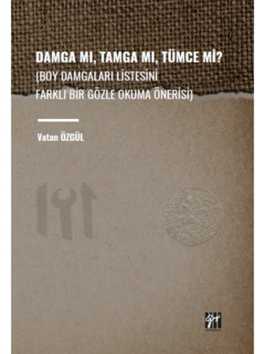 Damga Mı, Tamga Mı, Tümce Mi?;(Boy Damgaları Listesini Farklı Bir Gözle Okuma Önerisi)