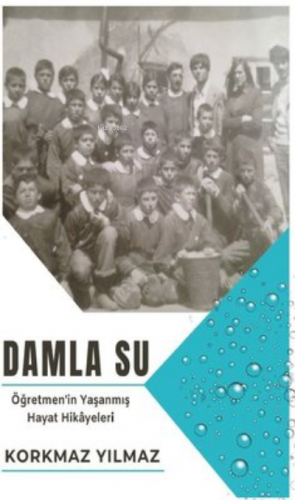 Damla Su ;Öğretmen'in Yaşanmış Hayat Hikayeleri