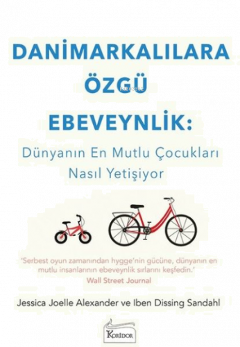 Danimarkalılara Özgü Ebeveynlik : Dünyanın En Mutlu Çocukları Nasıl Yetişiyor