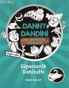 Danny Dandini ve Muhteşem Buluşları - Süpersonik Denizaltı