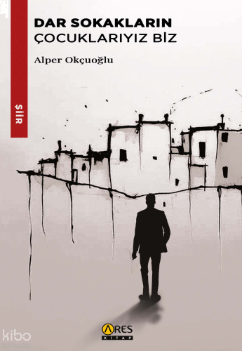 Dar Sokakların Çocuklarıyız Biz
