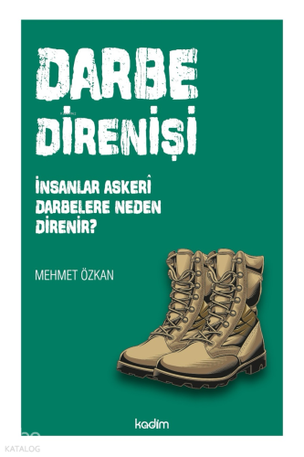 Darbe Direnişi;İnsanlar Askeri Darbelere Neden Direnir