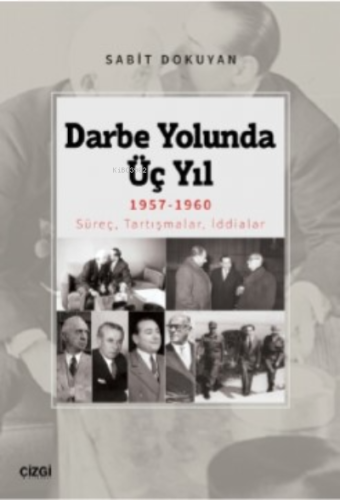 Darbe Yolunda Üç Yıl 1957-1960;Süreç, Tartışmalar, İddialar