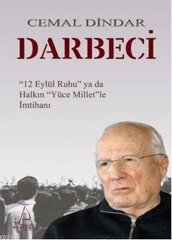 Darbeci; 12 Eylül Ruhu ya da Halkın Yüce Milletle İmtihanı