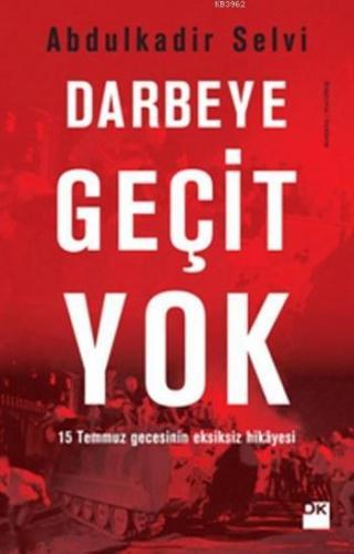 Darbeye Geçit Yok; 15 Temmuz Gecesinin Eksiksiz Hikayesi