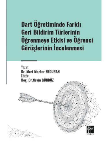Dart Öğretiminde Farklı Geri Bildirim Türlerinin Öğrenmeye Etkisi ve Öğrenci Görüşlerinin İncelenmesi