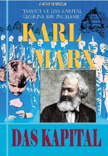 Das Kapital;Hayatı ve Das Kapital Üzerine Bir İnceleme