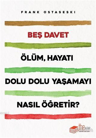 Davet; Ölüm Hayatı Dolu Dolu Yaşamayı Nasıl Öğretir?