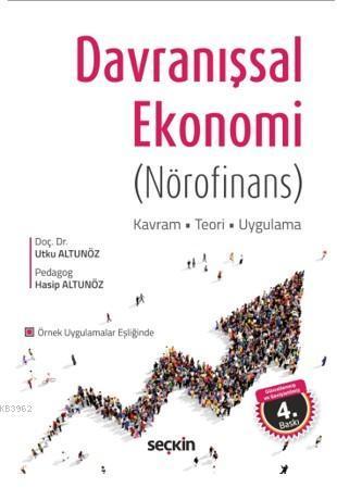 Davranışsal Ekonomi (Nörofinans); Kavram – Teori – Uygulama