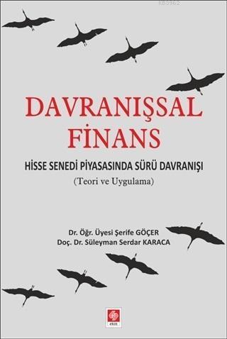Davranışsal Finans; Hisse Senedi Piyasasında Sürü Davranışı (Teori ve Uygulama)