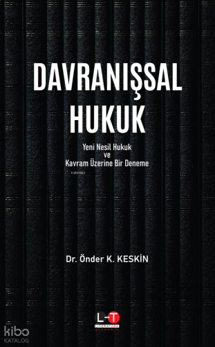Davranışsal Hukuk - Yeni Nesil Hukuk ve Kavram Üzerine Bir Deneme