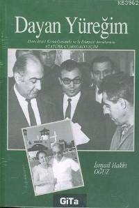 Dayan Yüreğim; Demokrasi Komedyasında ve İş Dünyası Arenalarında Atatürk Cumhuriyetçisi